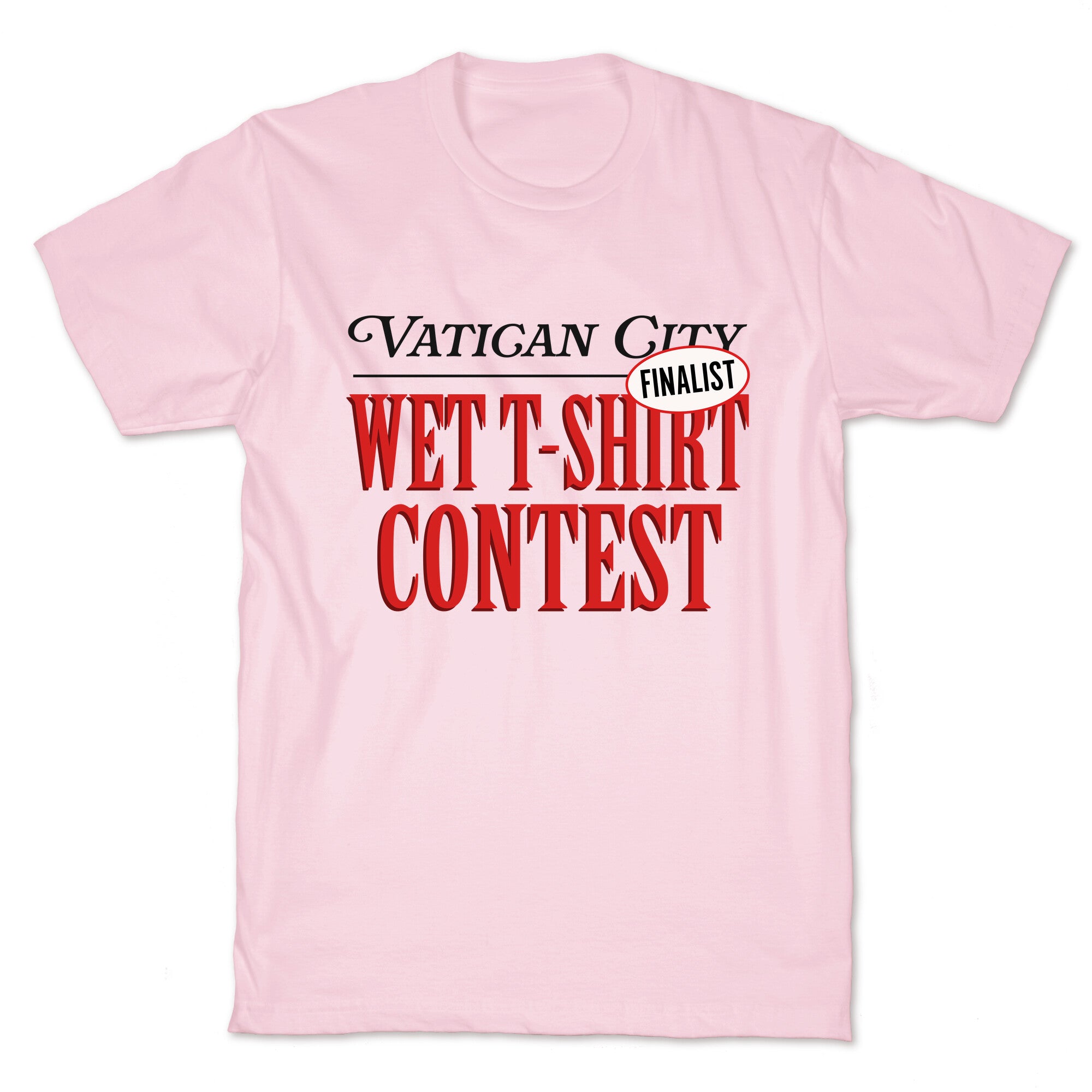 Vatican Wet T Shirt Contest Finalist T-Shirt